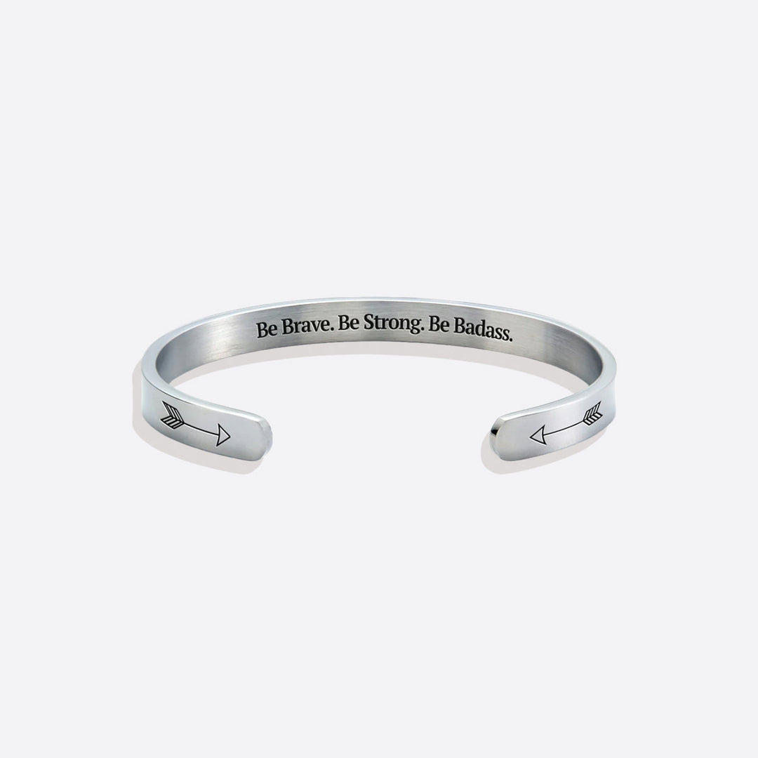 Be Brave. Be Strong. Be Badass. Cuff Bracelet