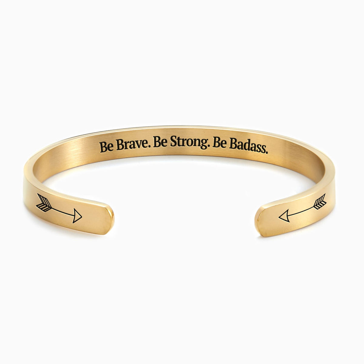 Be Brave. Be Strong. Be Badass. Cuff Bracelet